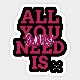 all you need is bunny Sticker